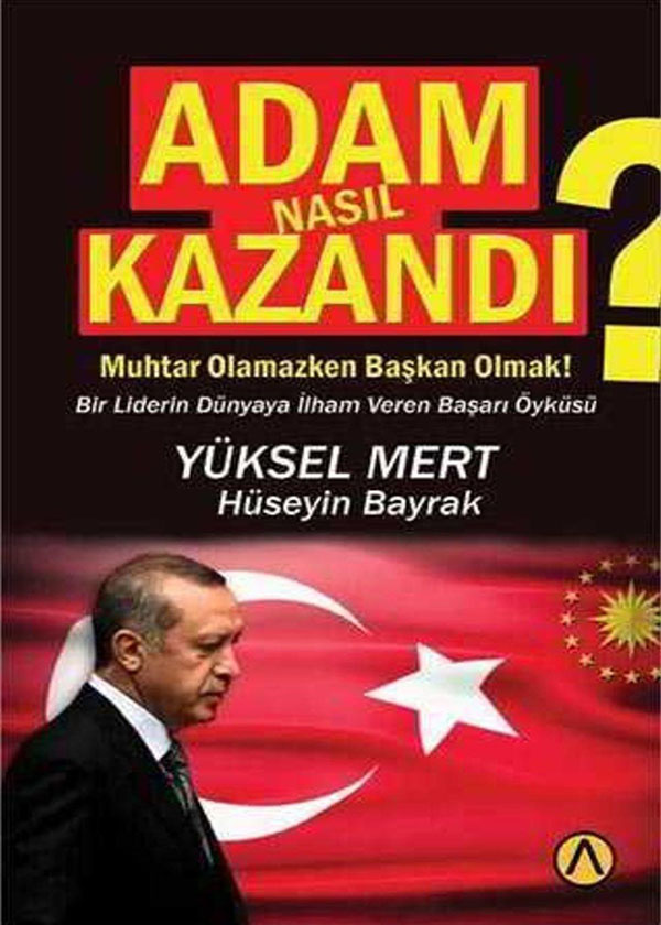 Adam Nasıl Kazandı? - Hüseyin Bayrak,Yüksel Mert