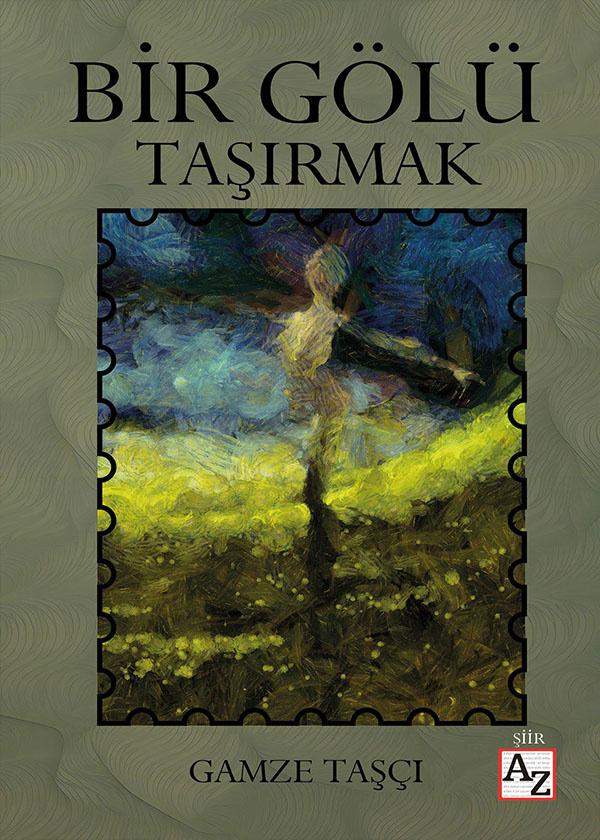 Bir Gölü Taşırmak - Gamze Taşçı