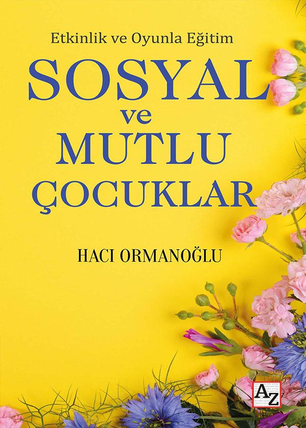 Etkinlik ve Oyunla Eğitim Sosyal ve Mutlu Çocuklar - Hacı Ormanoğlu