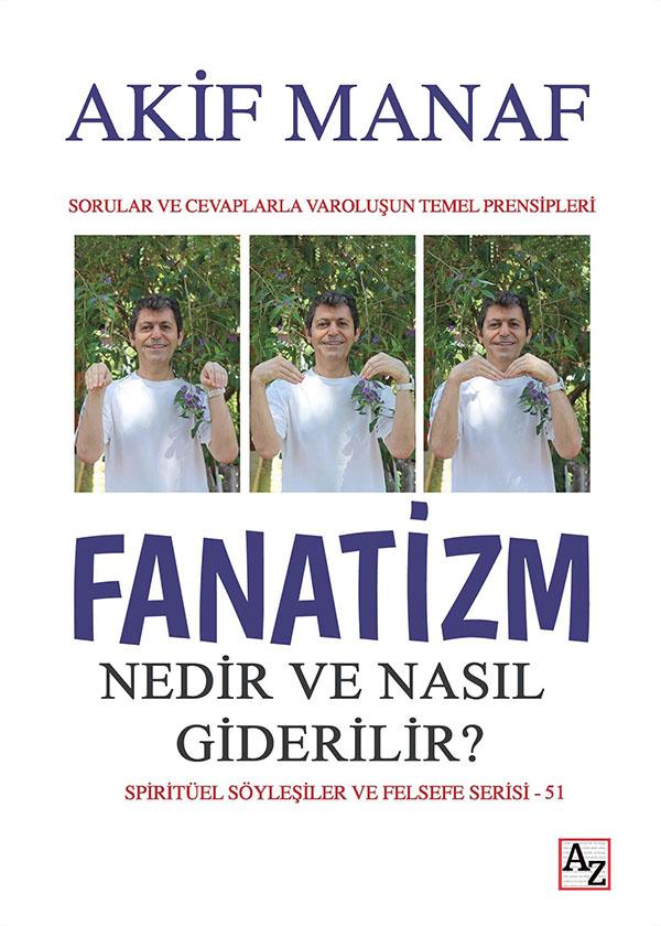 Fanatizm Nedir ve Nasıl Giderilir? - Akif Manaf