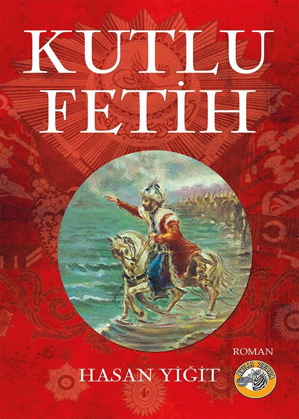 Kutlu Fetih - Hasan Yiğit
