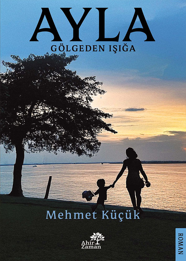 AYLA - Gölgeden Işığa - Mehmet Küçük